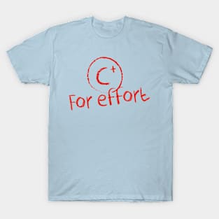 C+ for Effort T-Shirt